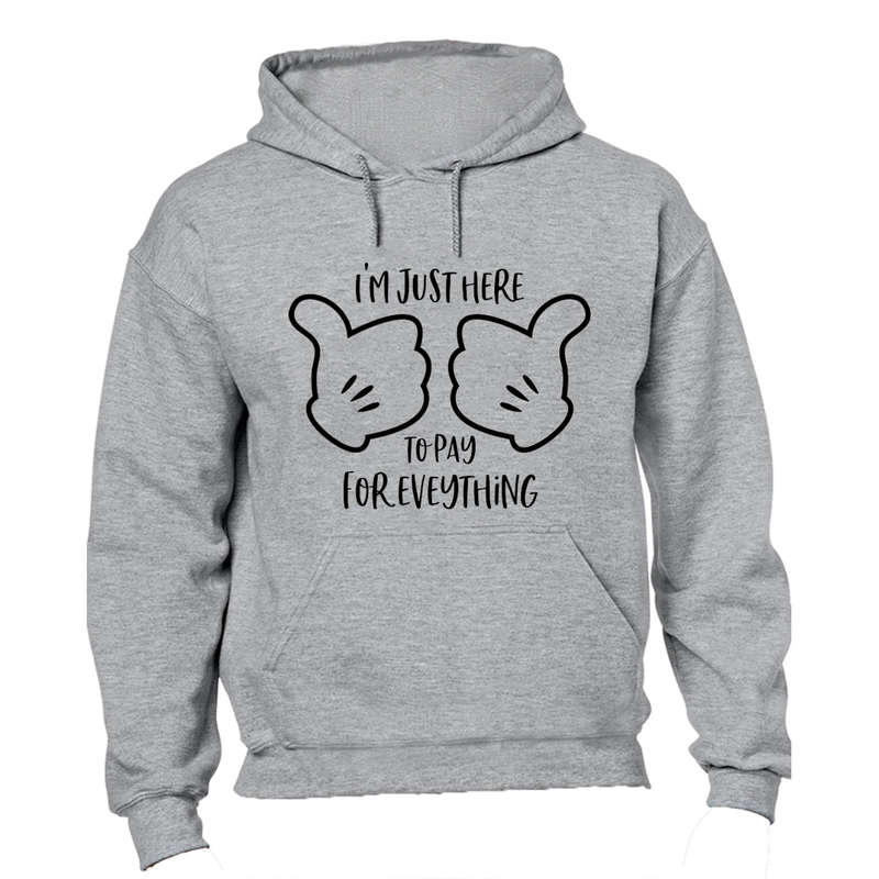 Here to Pay for Everything - Hoodie