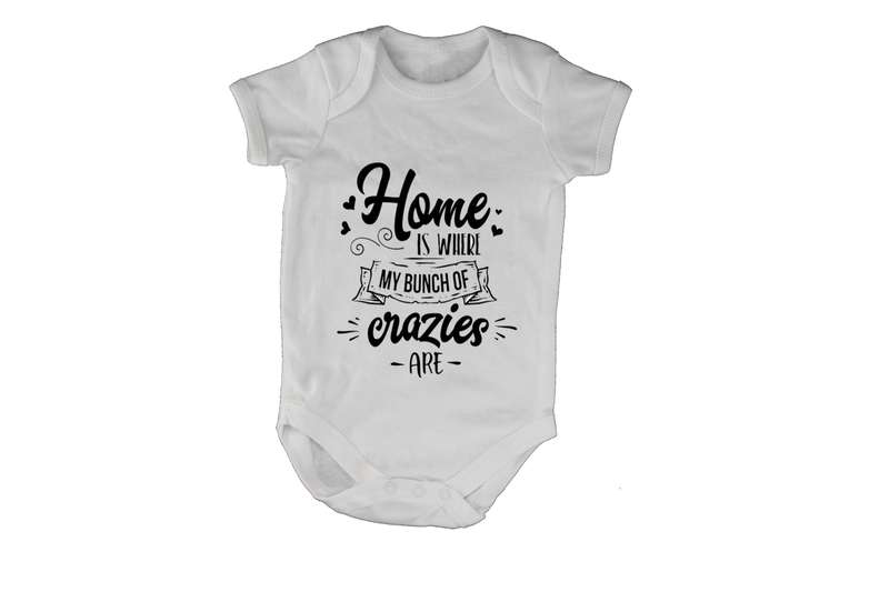 Home is where my bunch of Crazies are! - Baby Grow