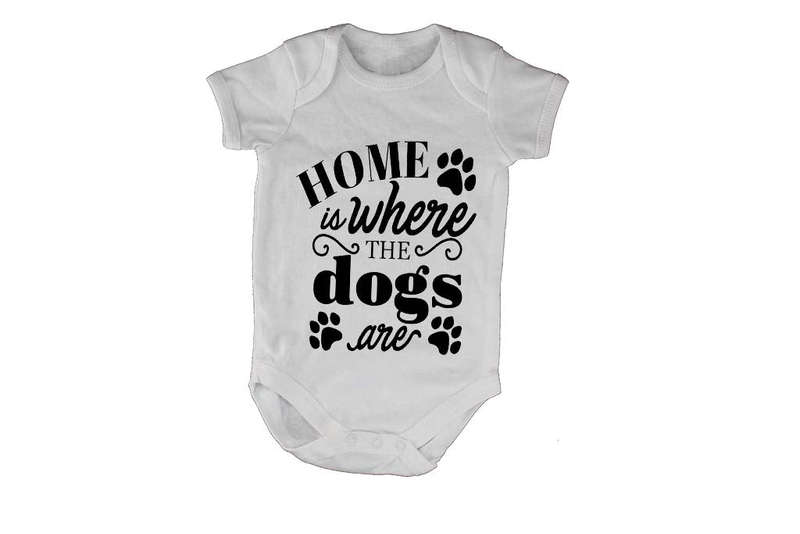 Home is where the Dogs are! - Baby Grow