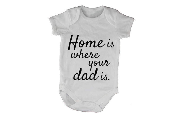 Home Is Where Your Dad Is - Baby Grow