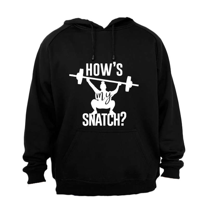 How's My Snatch - Weightlifting - Hoodie