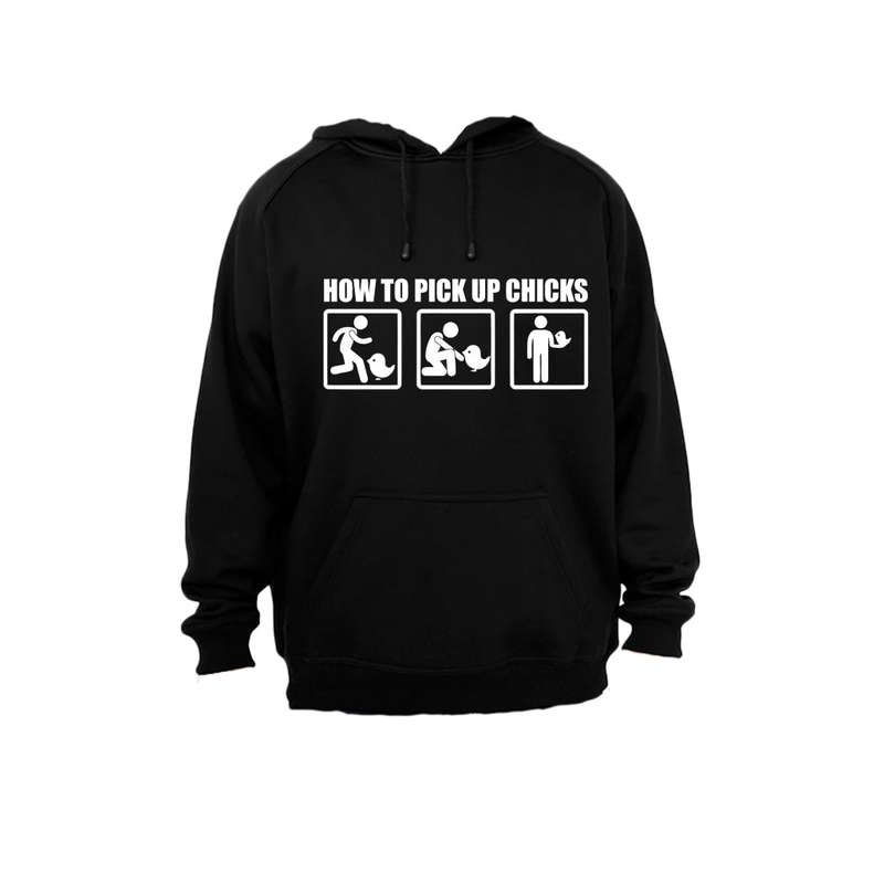 How to Pick Up Chicks! - Hoodie