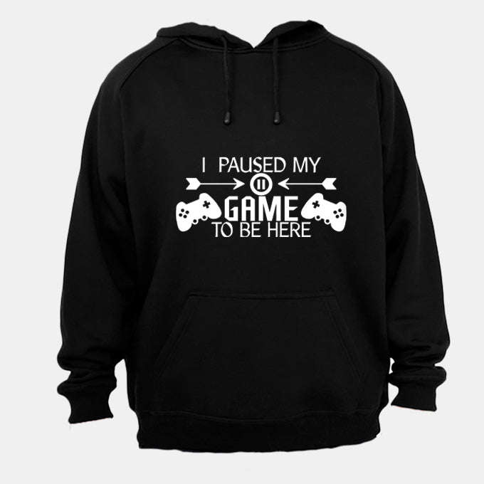 I Paused My Game to be Here - Remote Design - Hoodie