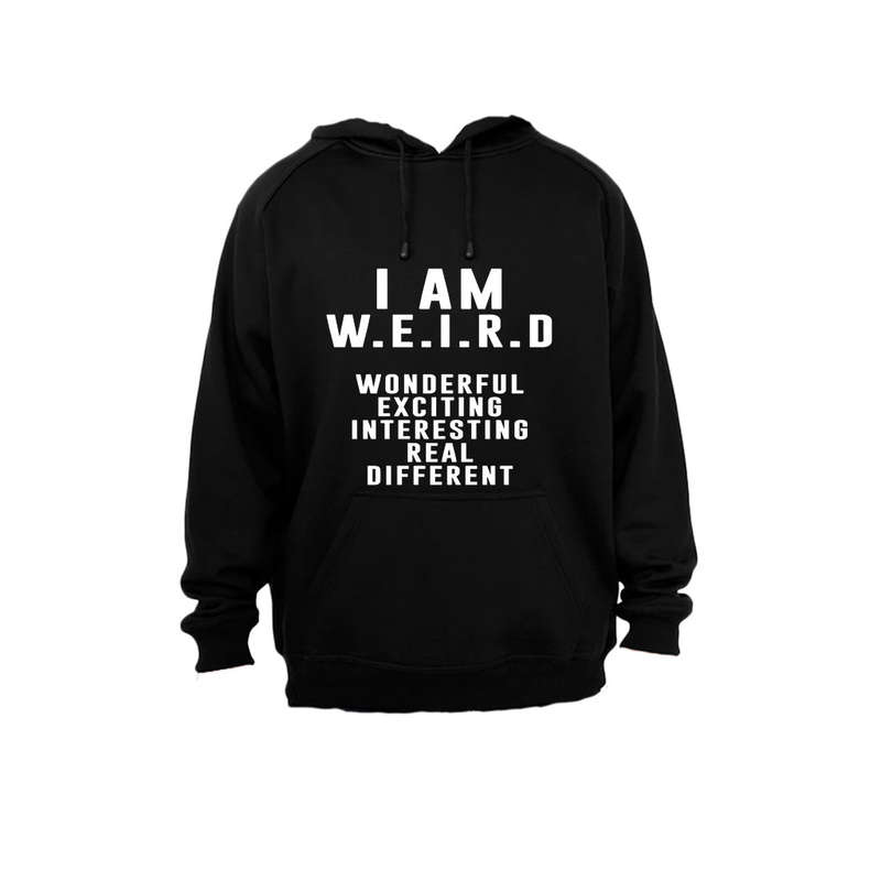 I Am Weird.. - Hoodie