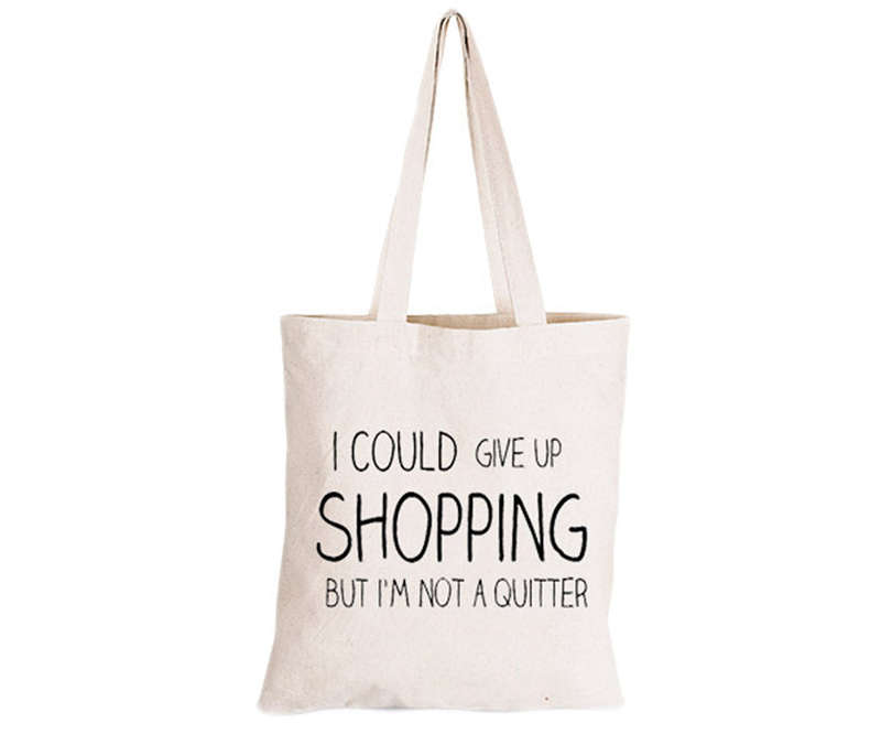 I could give up Shopping - Eco-Cotton Natural Fibre Bag