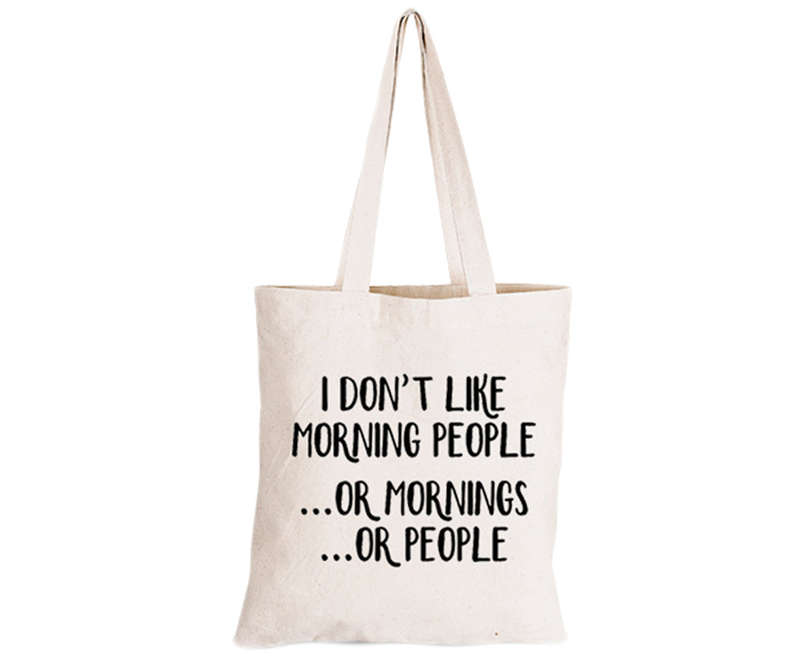 I don't like Morning People - Eco-Cotton Natural Fibre Bag