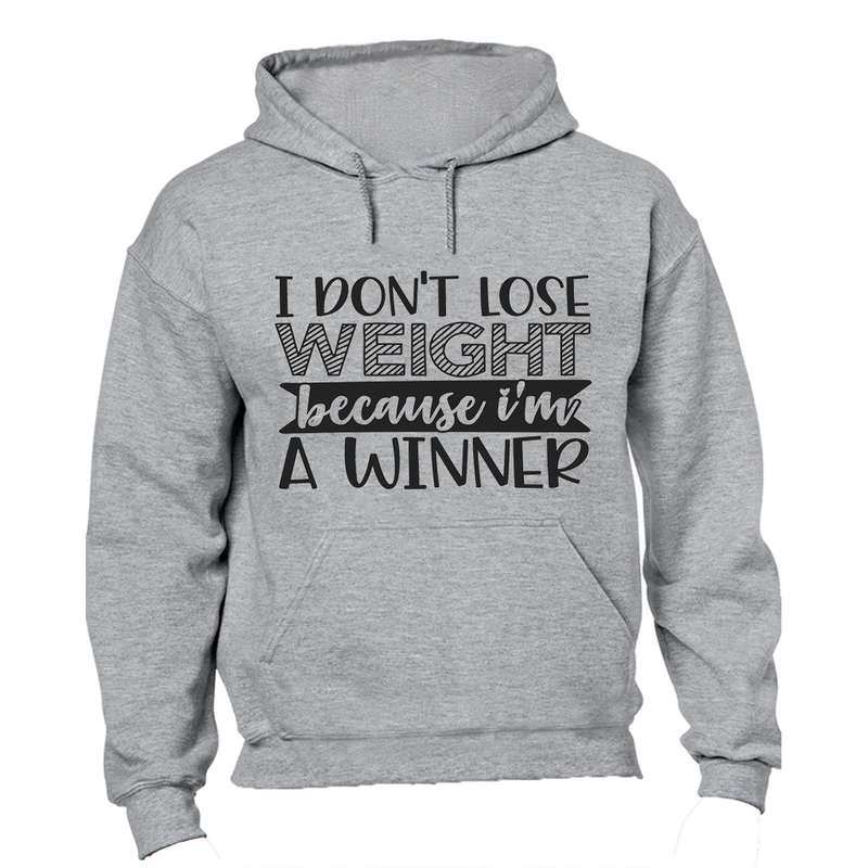 I Don't Lose Weight - I'm a Winner! - Hoodie