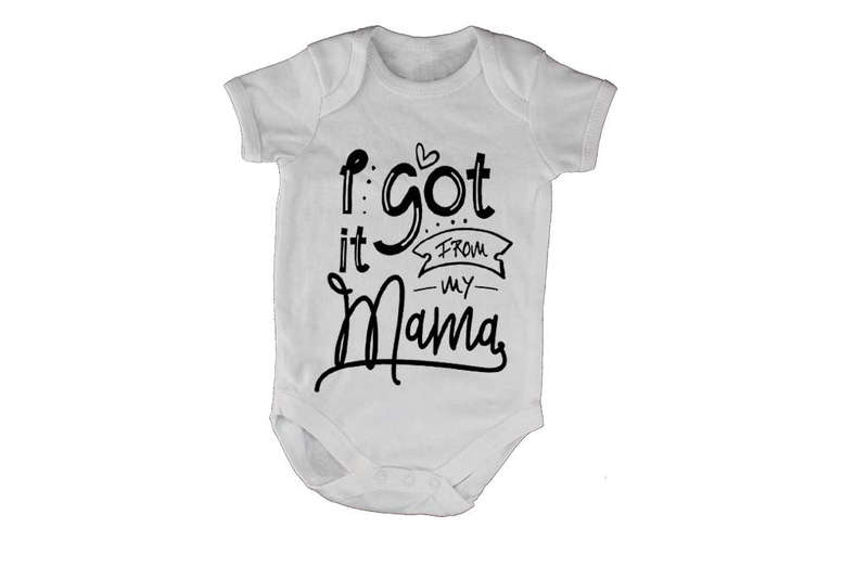 I Got it from my Mama - Baby Grow