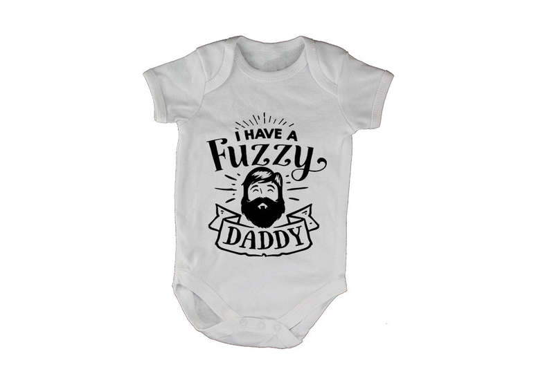I Have a Fuzzy Daddy - Baby Grow