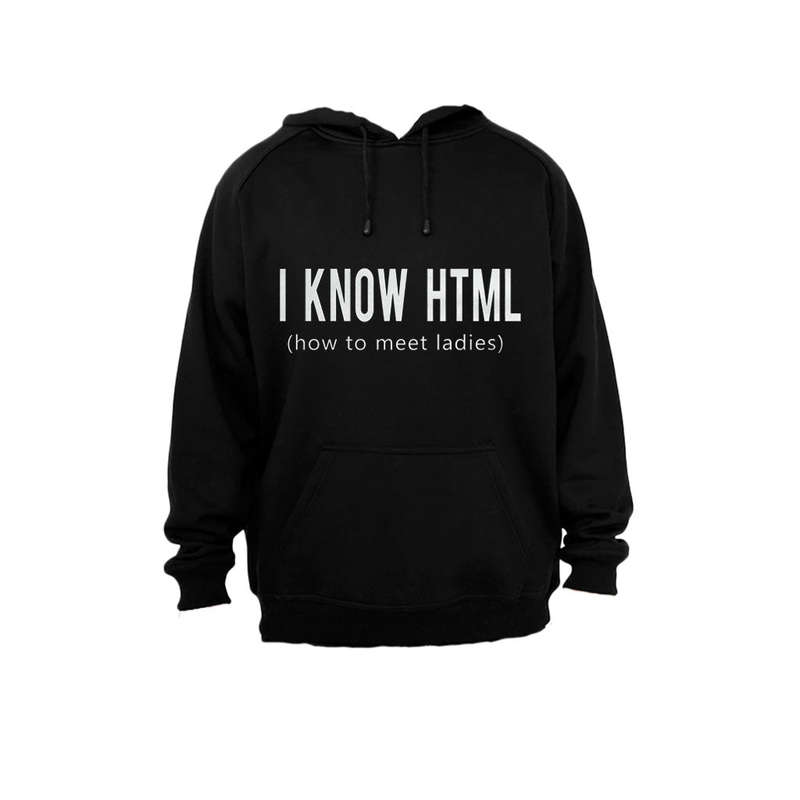 I Know HTML - How To Meet Ladies - Hoodie