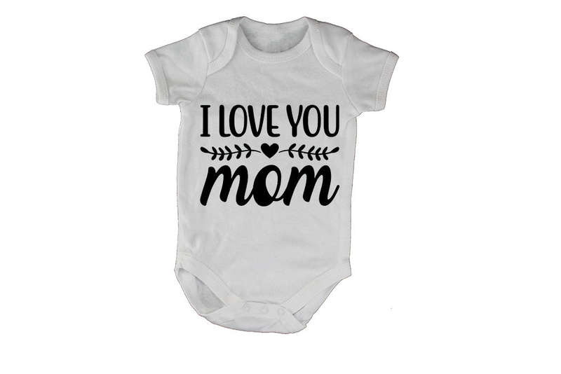 I Love You Mom - Baby Grow