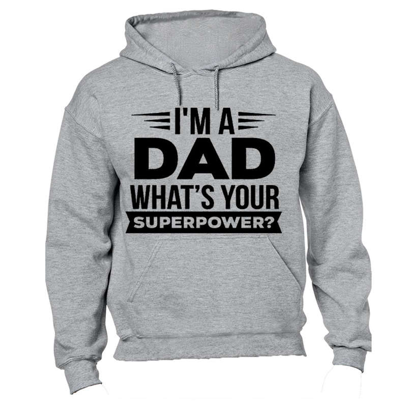 I'm a Dad - What's Your Superpower - Hoodie