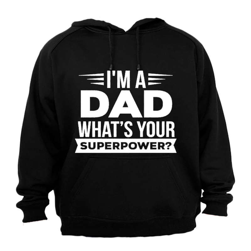 I'm a Dad - What's Your Superpower - Hoodie