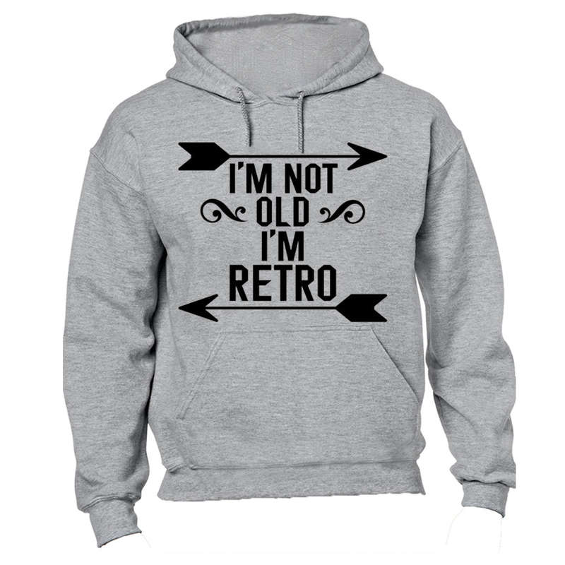 I'm Not Old - I'm Retro - Hoodie