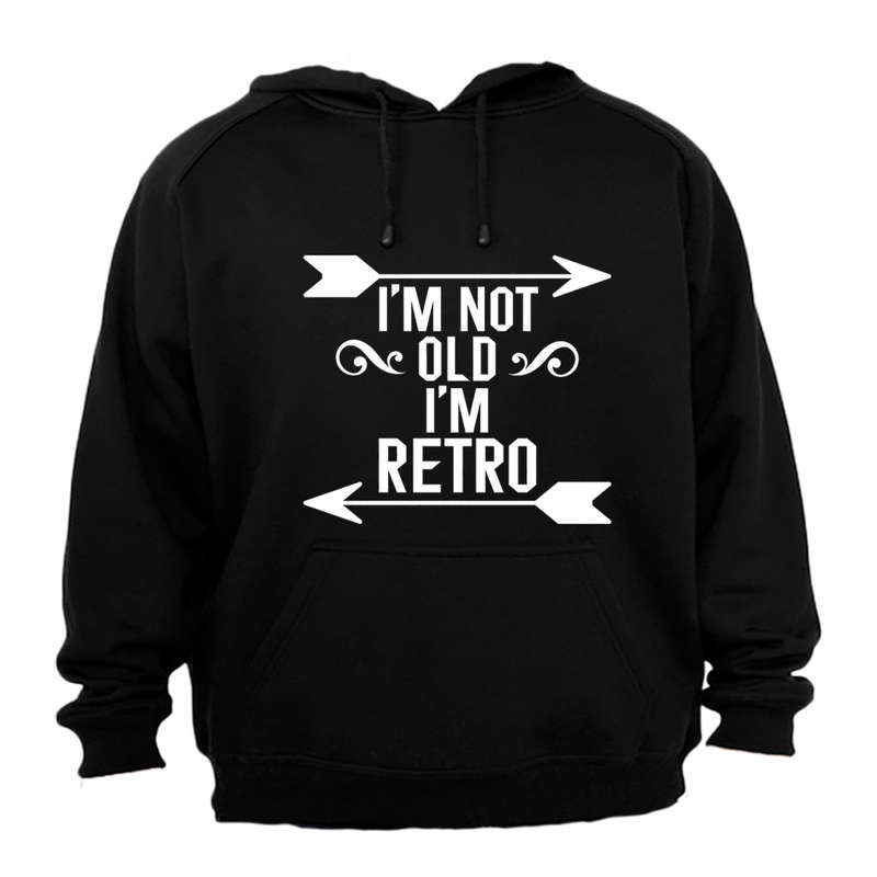 I'm Not Old - I'm Retro - Hoodie