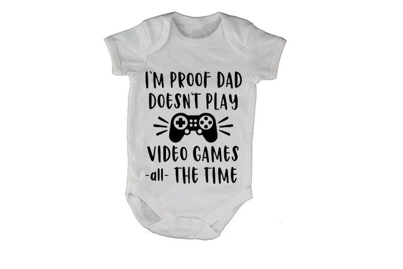 Proof - Daddy Doesnt Play Video Games ALL The Time - Baby Grow