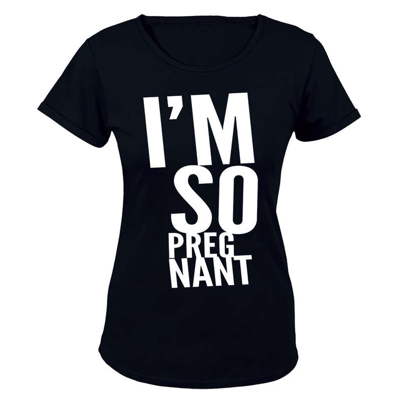 Im So Pregnant! - Ladies - T-Shirt
