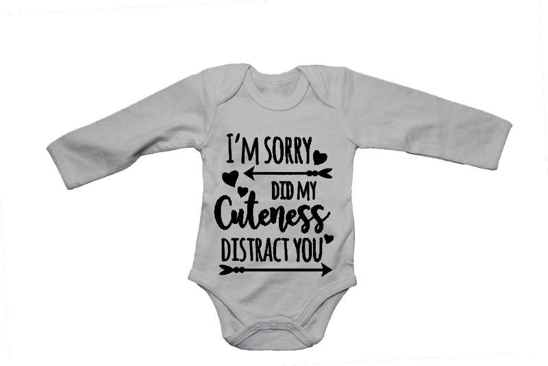 I'm Sorry - Did My Cuteness Distract You - Baby Grow