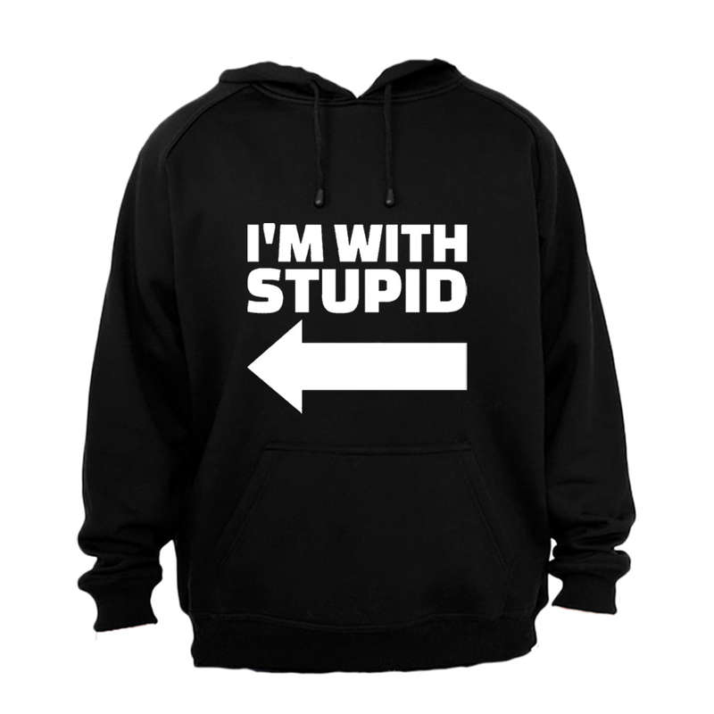 I'm with Stupid - Hoodie