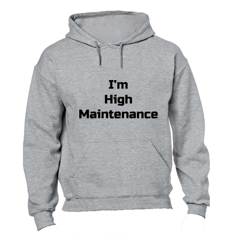 I'm High Maintenance - Hoodie