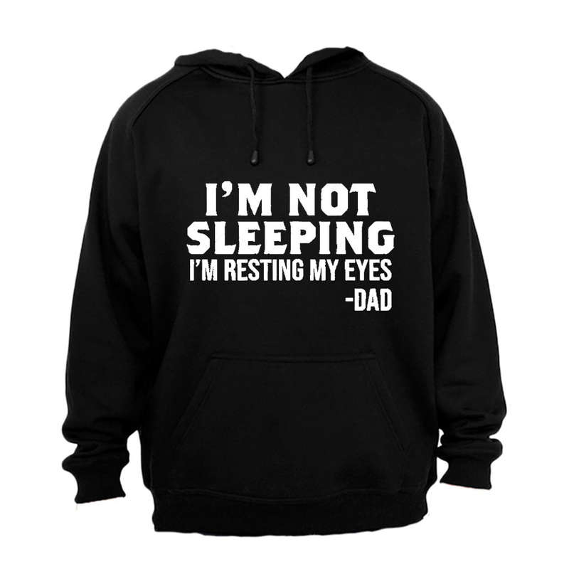I'm Not Sleeping - DAD - Hoodie