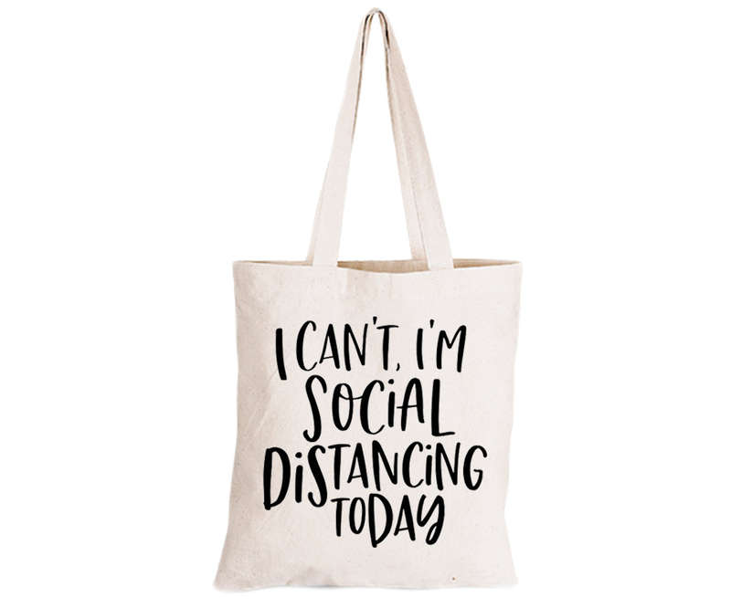 I Can't - I'm Social Distancing - Eco-Cotton Natural Fibre Bag