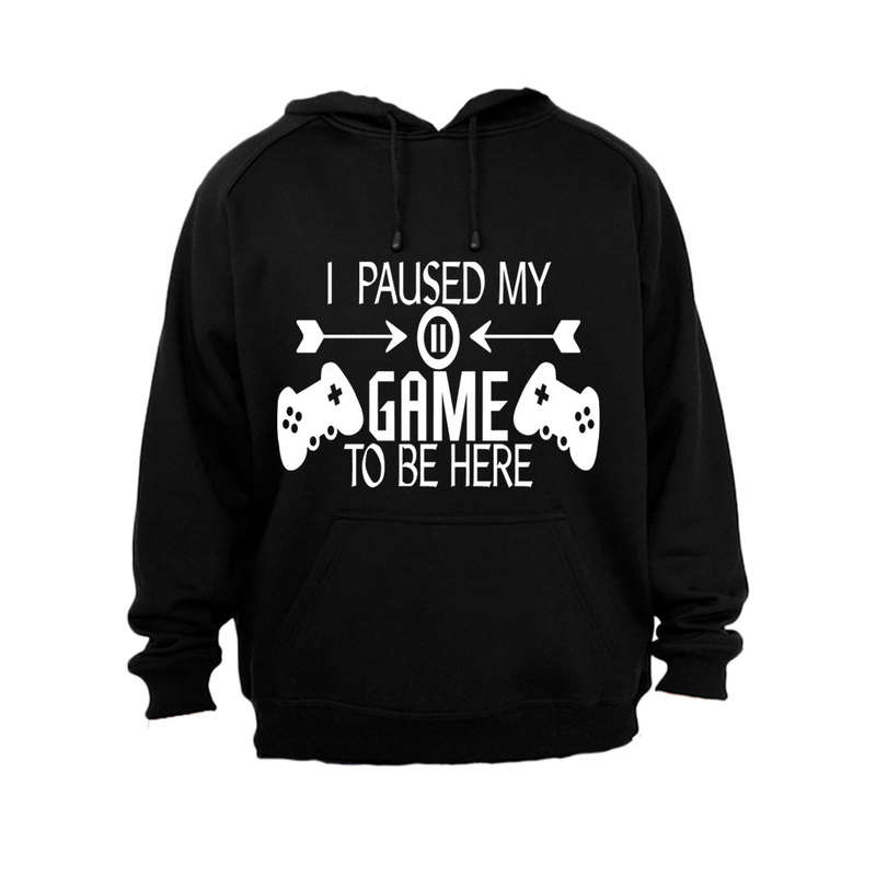 I Paused My Game to be Here - Remote Design - Hoodie
