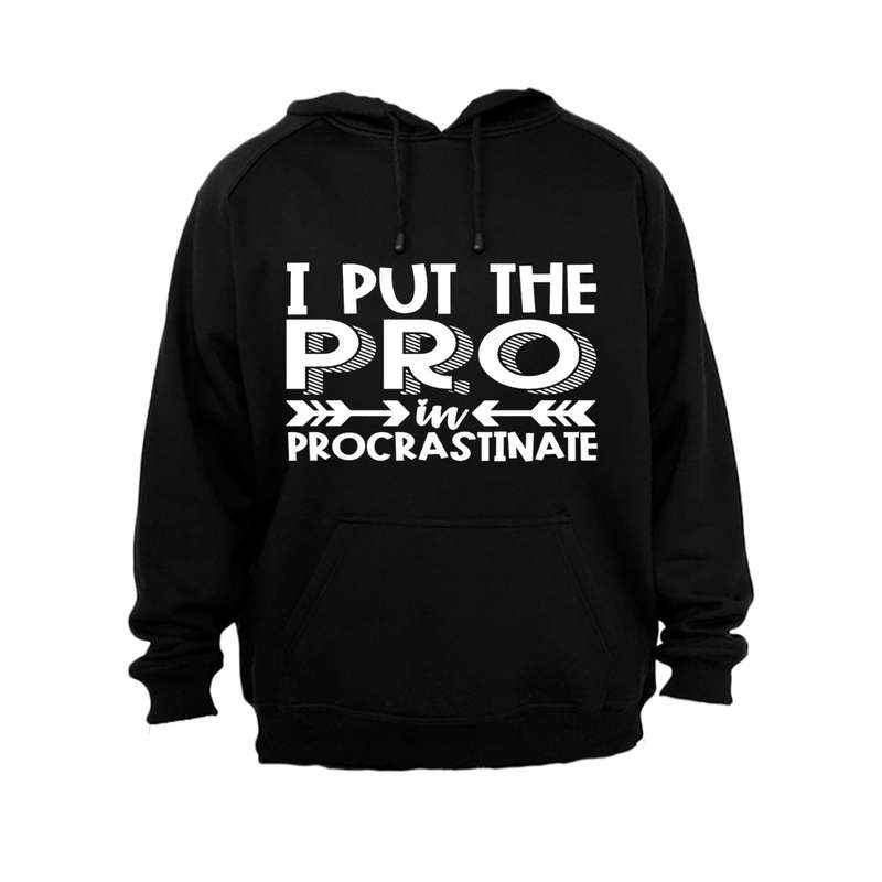 I Put the PRO in Procrastination - Hoodie