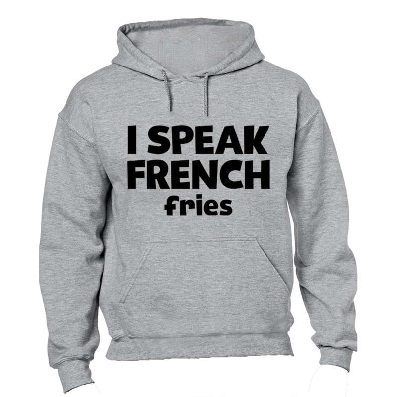 I Speak French..Fries - Hoodie