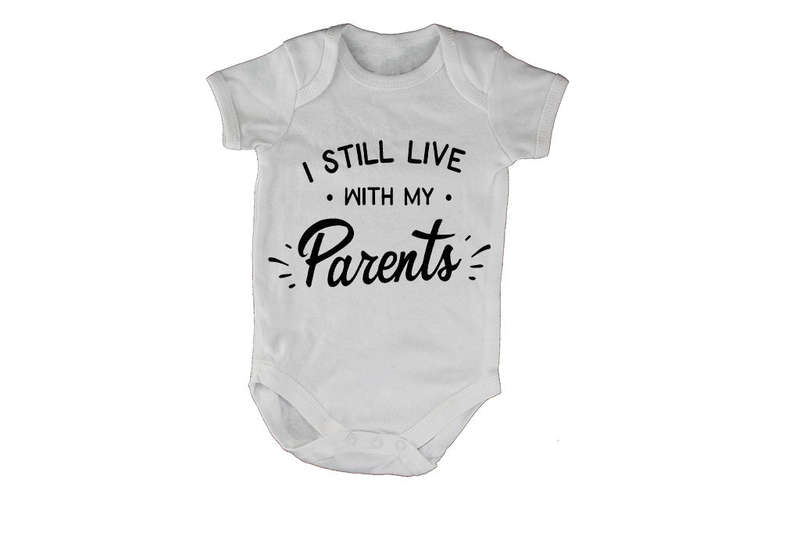 I Still Live with my Parents!! - Baby Grow