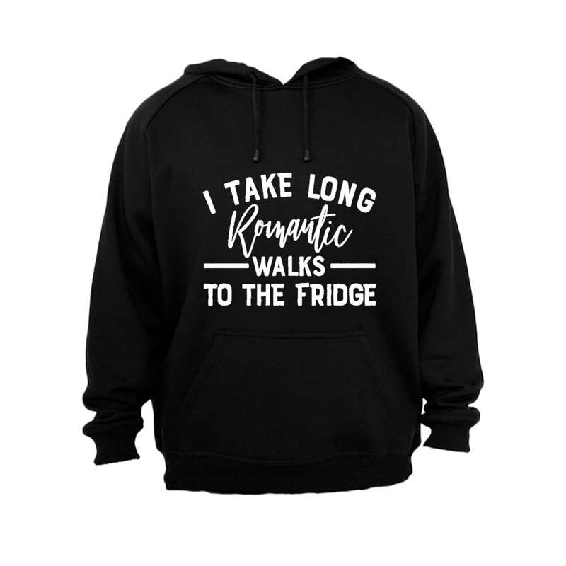 I Take Long Romantic Walks to the Fridge - Hoodie