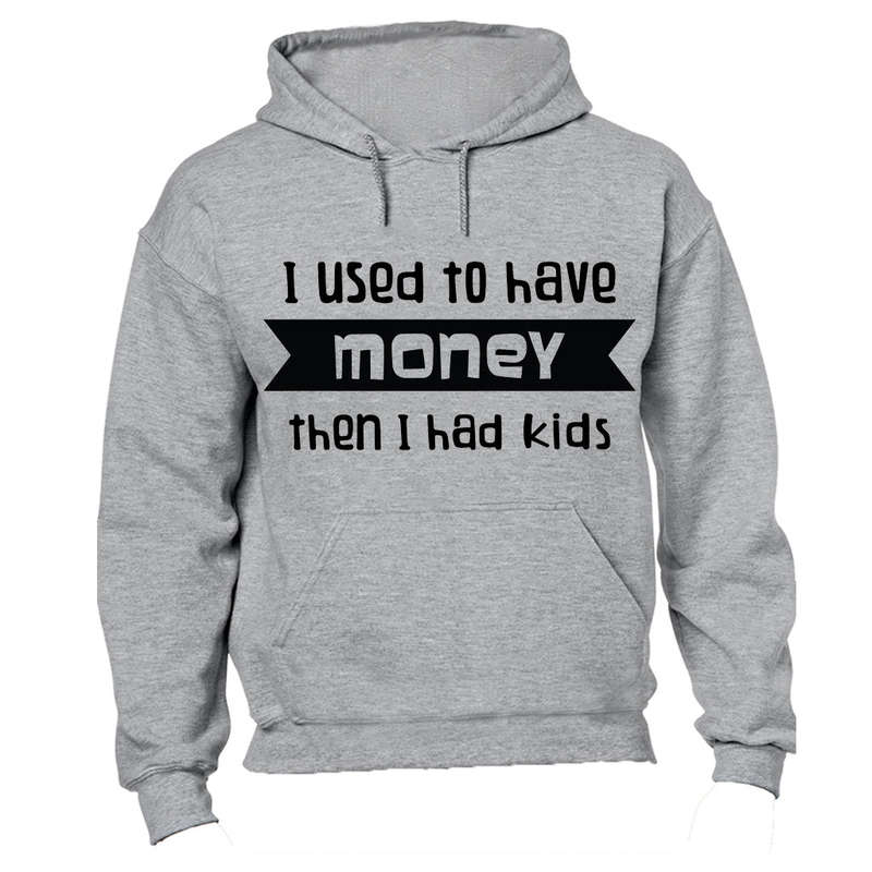 I Used to have Money... - Hoodie