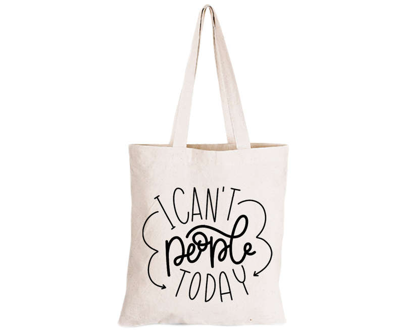 I Can't People Today - Eco-Cotton Natural Fibre Bag
