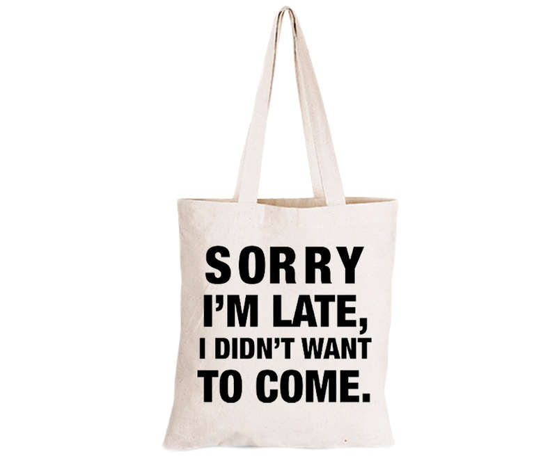 I didn't Want To Come - Eco-Cotton Natural Fibre Bag