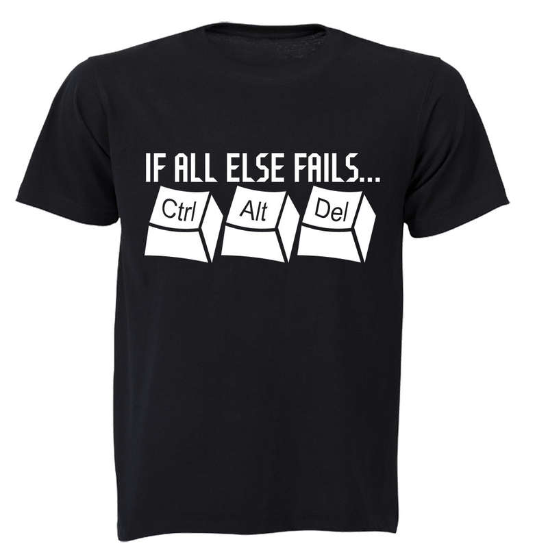 If All Else Fails: CTRL - ALT - DEL - Adults - T-Shirt