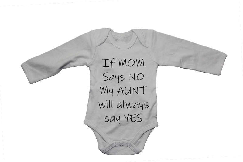 If Mom says no, my Aunt will always say Yes! - Baby Grow