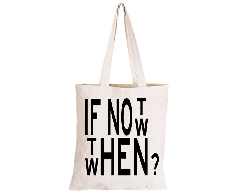 If Not Now, When - Eco-Cotton Natural Fibre Bag