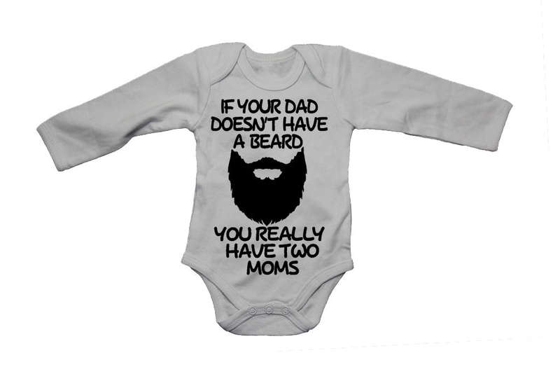 If Your Dad Doesn't Have a Beard... - Baby Grow