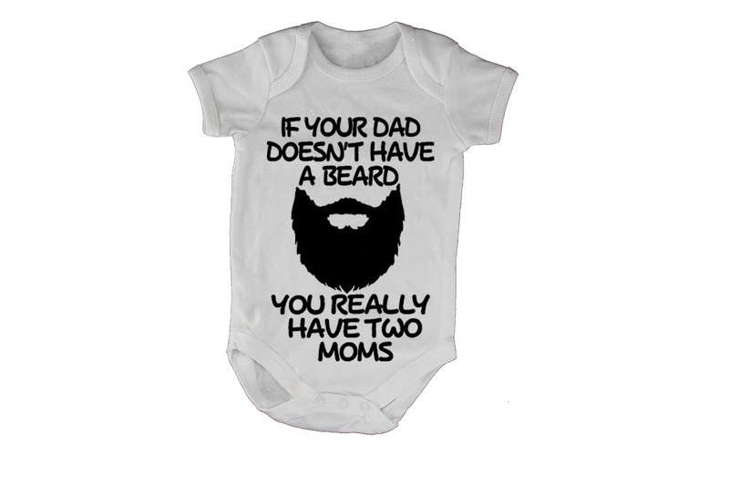 If Your Dad Doesn't Have a Beard... - Baby Grow