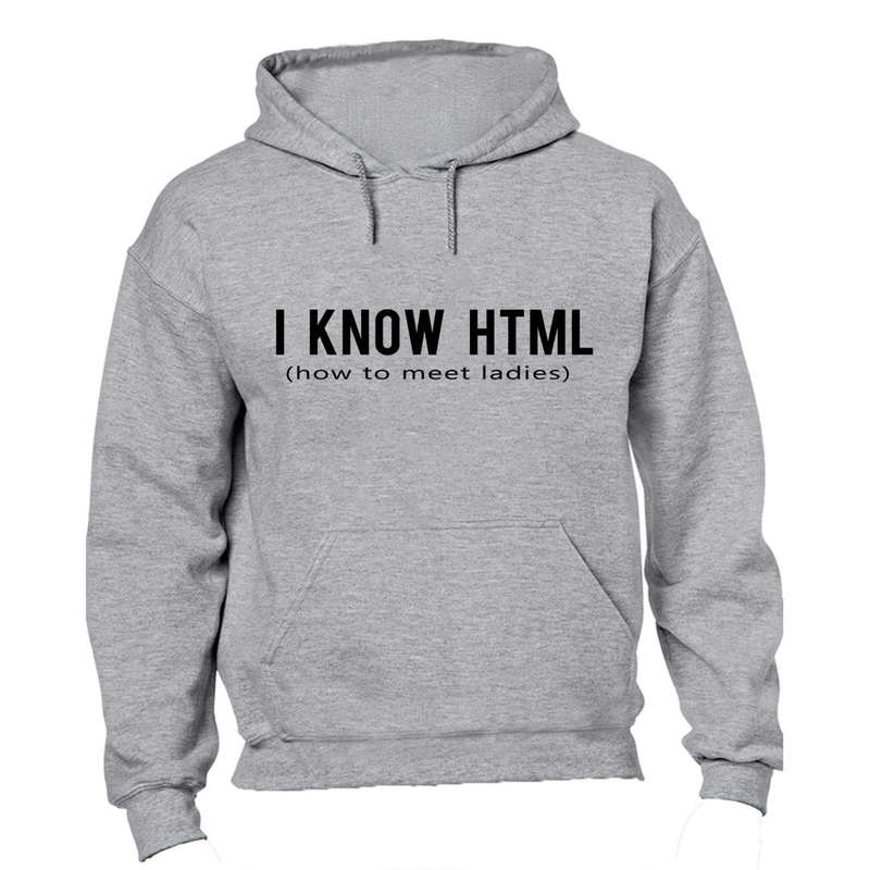 I Know HTML - How To Meet Ladies - Hoodie