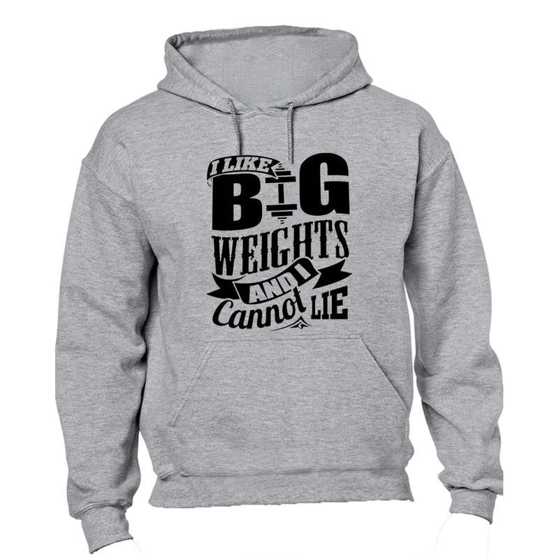 I Like Big Weights and I Cannot Lie! - Hoodie