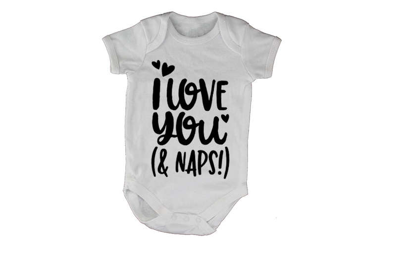 I Love You & NAPS - Baby Grow