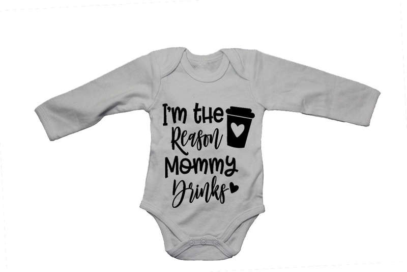 I'm the Reason why Mommy Drinks! - Baby Grow