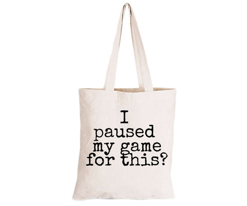 Paused My Game - Not Impressed - Eco-Cotton Natural Fibre Bag