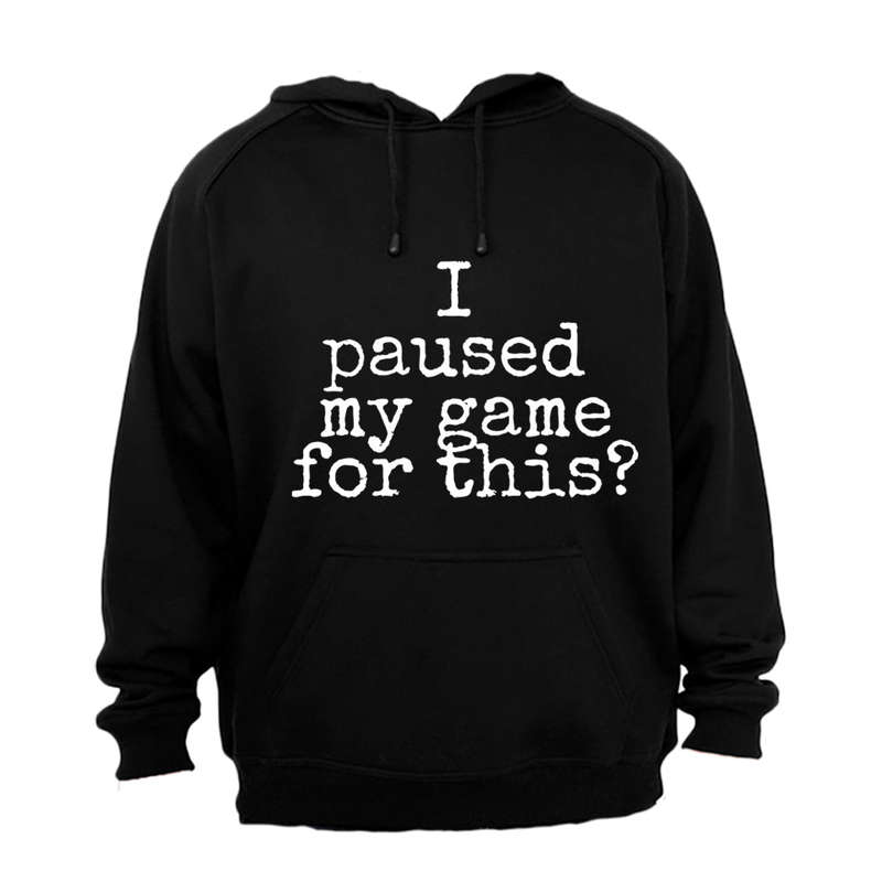 Paused My Game - Not Impressed - Hoodie