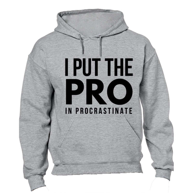 I Put The Pro - Hoodie