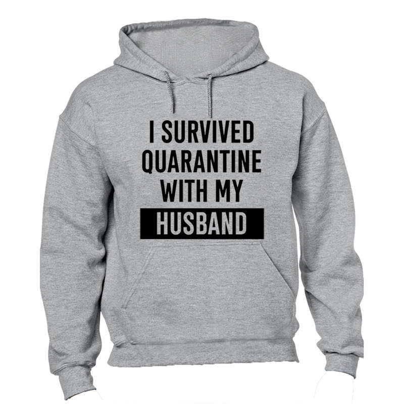 I Survived Quarantine With My Husband - Hoodie