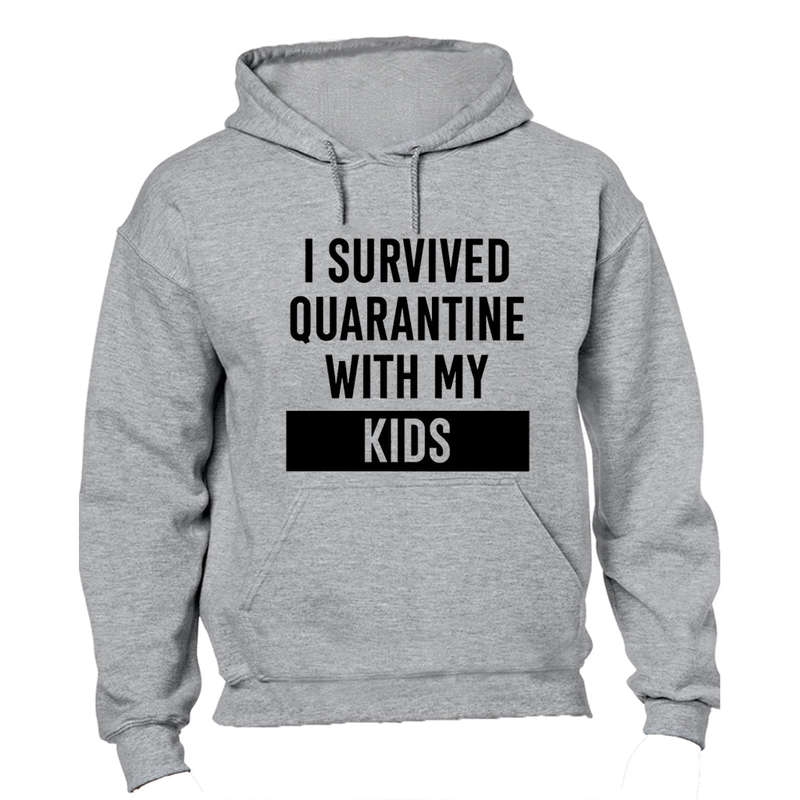 I Survived Quarantine With My Kids - Hoodie