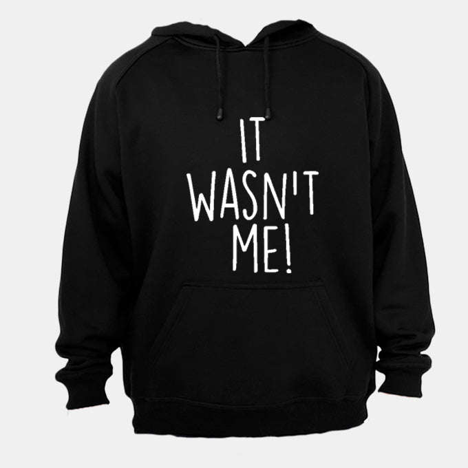 It Wasn't Me - Hoodie