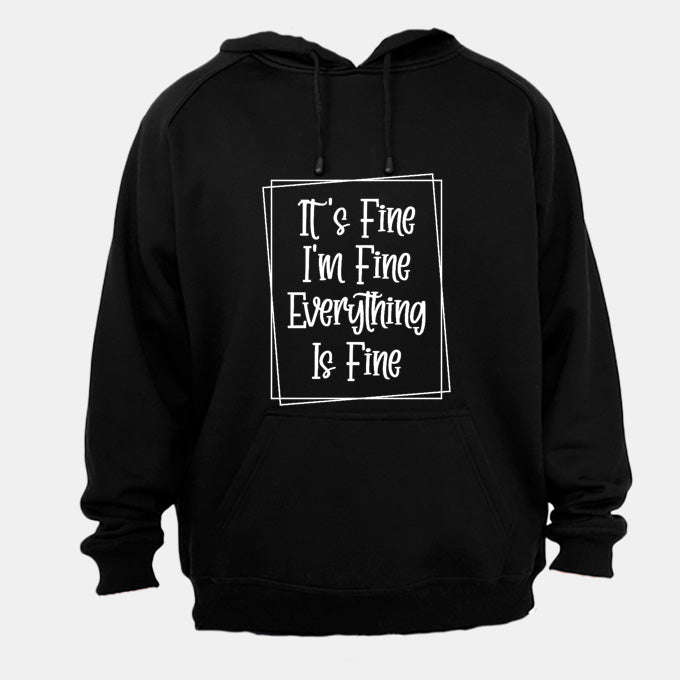 It's Fine - Hoodie